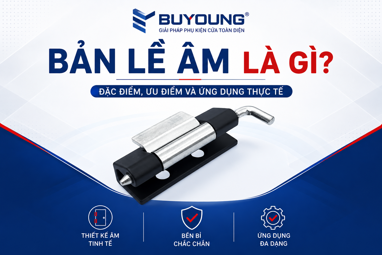 Bản Lề Âm Là Gì? Ưu Điểm, Ứng Dụng Và Cách Chọn Phù Hợp