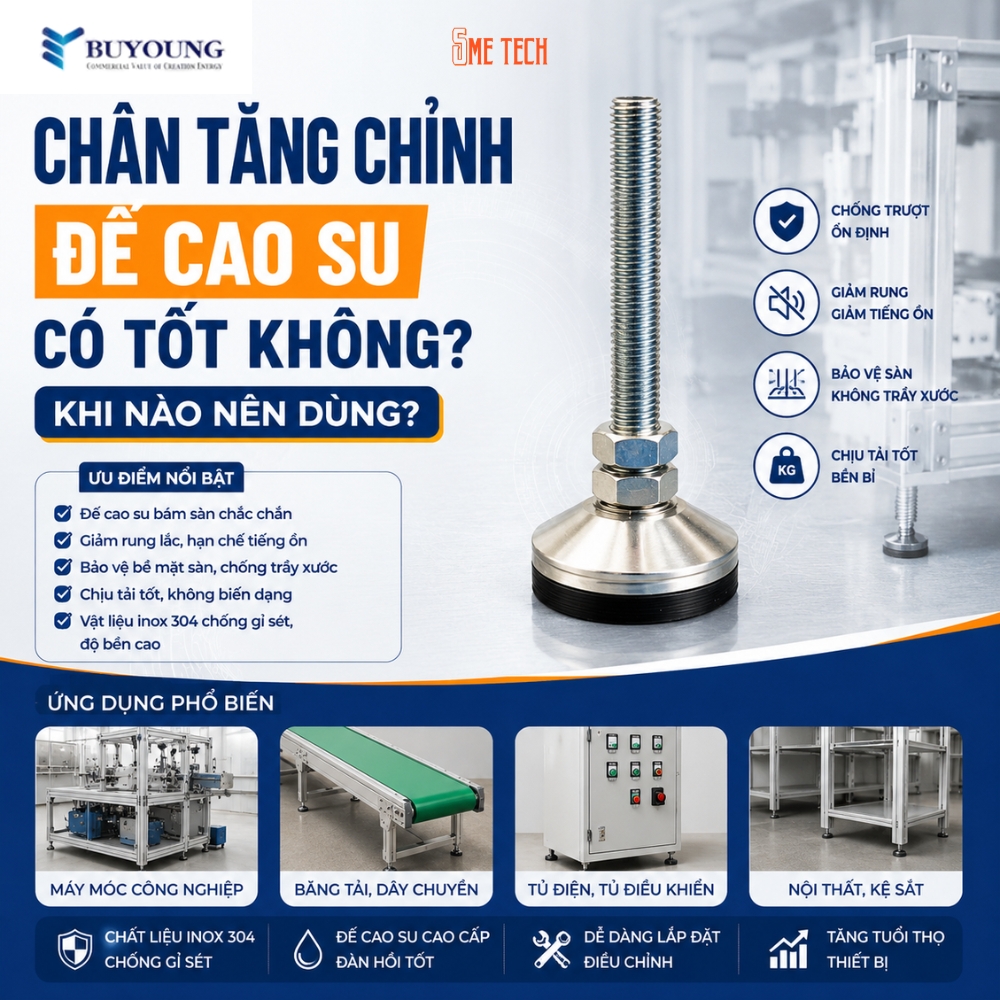Chân tăng chỉnh đế cao su giúp chống trượt, giảm rung lắc và bảo vệ bề mặt sàn