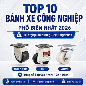 Top 10 Bánh Xe Công Nghiệp Phổ Biến Nhất 2026